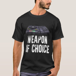 DJ - DJ-Weapon van de Muziek van de Keuze van de P T-shirt