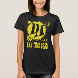 DJ Kick That Beat! T-shirt