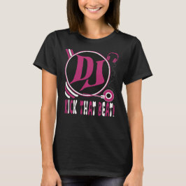DJ Kick That Beat! T-shirt