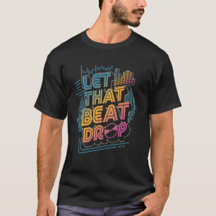 DJ Laat Die Beat Frop Retro Muziekproducent Geluid T-shirt