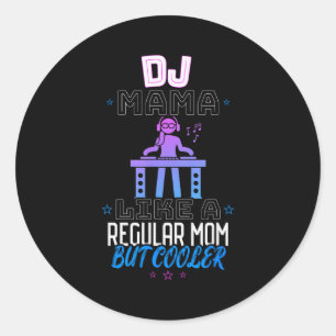 Dj Mama Als Een Gewone Moeder Maar Koeler Ronde Sticker