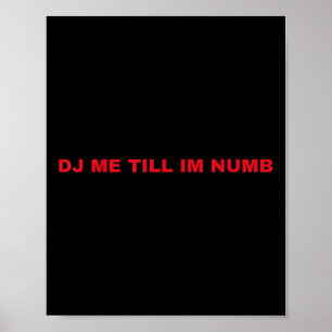 Dj Me Totdat Ik Verdoofd Ben Poster