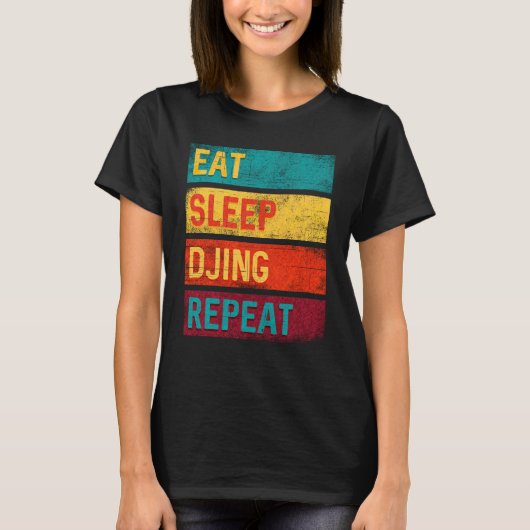 DJ Music Gift Eat Sleep DJing Herhalen T-shirt (Voorkant)