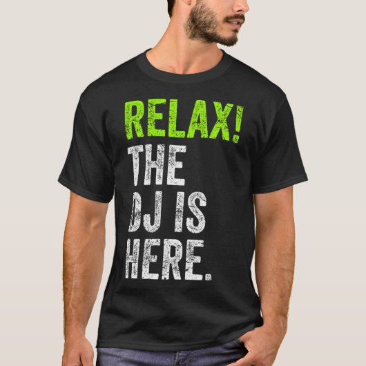 DJ Stuff Relax De DJ is hier Grappig Deejay Merch  T-shirt (Voorkant)