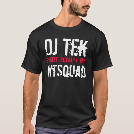 Dj Tek, Street Royalty Ent, HitSquad T-shirt (Voorkant)