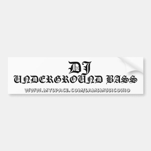 DJ,   www.myspace.com/samsmusicohio, UNDERGRO... Bumpersticker (Voorkant)