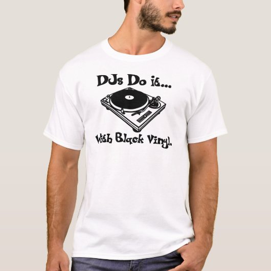 DJ's doen het... Met zwarte vinyl. T-shirt (Voorkant)