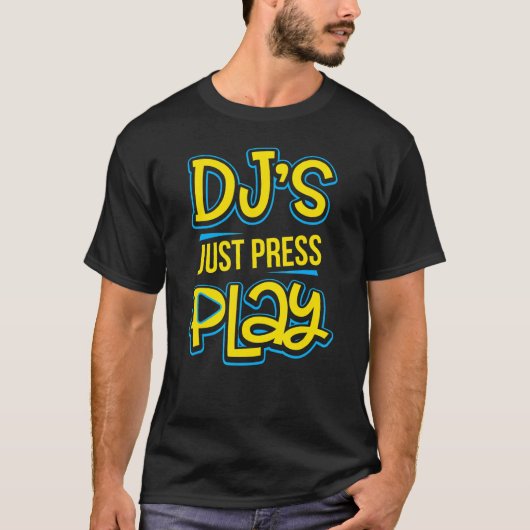 Dj's Just Press Play Techno Trance Edm Rave Music T-shirt (Voorkant)