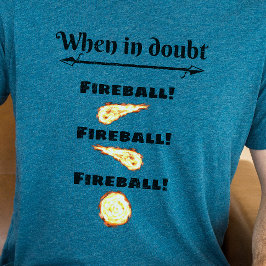 DnD Shirt - Bij twijfel, Fireball!