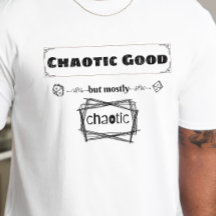 DnD Shirt - Chaotisch Goed, maar meestal chaotisch