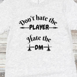 DnD Shirt - Haat de speler niet, Haat de DM