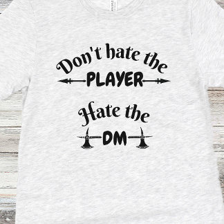 DnD Shirt - Haat de speler niet, Haat de DM