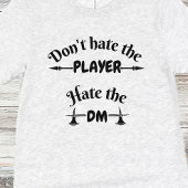 DnD Shirt - Haat de speler niet, Haat de DM