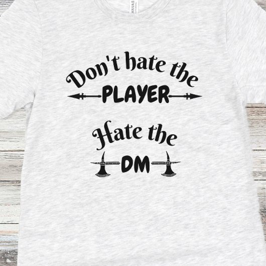 DnD Shirt - Haat de speler niet, Haat de DM