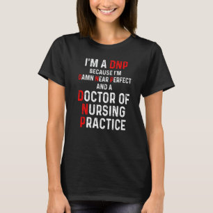 Dnp Doctor In De Praktijk Van De Verpleegkunde Rn T-shirt