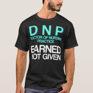 DNP Doctor in de verpleegkunde Verdiende RN verple T-shirt