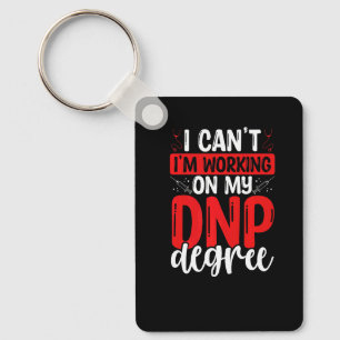 DNP Dokter Ik kan niet Ik werk aan mijn DNP graad Sleutelhanger