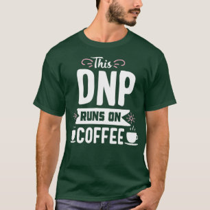 DNP draait op Coffee Doctor in de verpleegkunde T-shirt