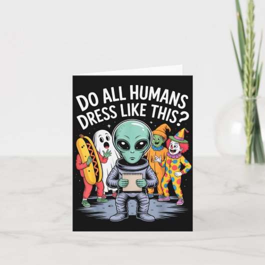 Do All Humans Dress Like This_ – Funny Alien Hallo Kaart (Voorkant)