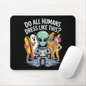 Do All Humans Dress Like This_ – Funny Alien Hallo Muismat (Met muis)