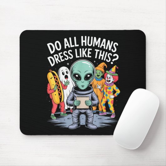 Do All Humans Dress Like This_ – Funny Alien Hallo Muismat (Met muis)