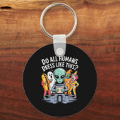 Do All Humans Dress Like This_ – Funny Alien Hallo Sleutelhanger (Voorkant)