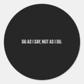Do As I Say, Not As I Do Ronde Sticker (Voorkant)