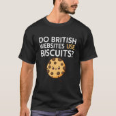 Do British Websites Use Biscuits T-shirt (Voorkant)