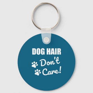 Do Cute Dog Hair Not Care Gift Sleutelhanger