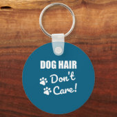 Do Cute Dog Hair Not Care Gift Sleutelhanger (Voorkant)