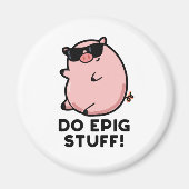 Do Epig Stuff Funny Epic Pig Magneet (Voorkant)