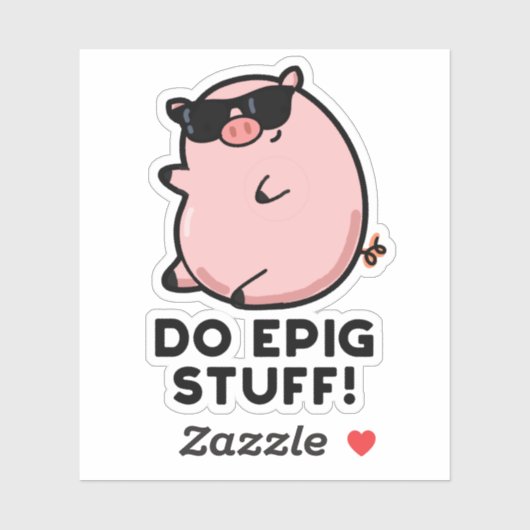 Do Epig Stuff Funny Epic Pig Sticker (Vel)