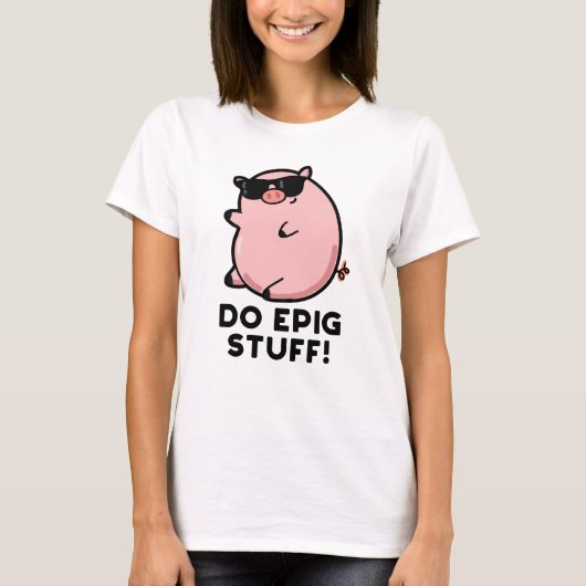 Do Epig Stuff Funny Epic Pig T-shirt (Voorkant)