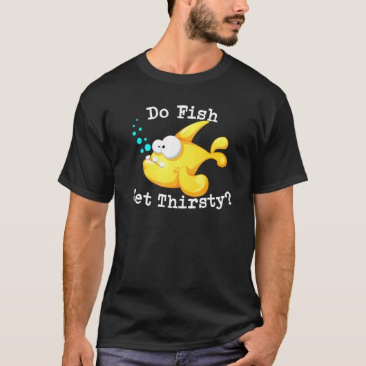 Do Fish Get Thirsty Fishing T-shirt (Voorkant)
