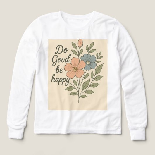 Do Good Be Happy Floral T-Shirt (Voorkant)