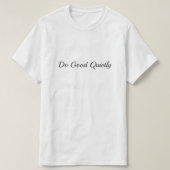 Do Good Quietly T-shirt (Design voorkant)