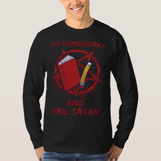 Do Homeworks and Hail Satan T-shirt (Voorkant)