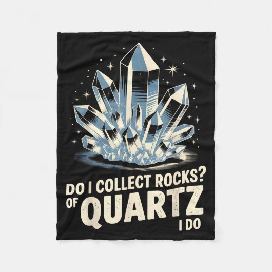 Do I Collect Rocks Of Quartz I Do Funny Crystal Co Fleece Deken (Voorkant)