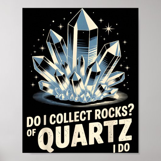 Do I Collect Rocks Of Quartz I Do Funny Crystal Co Poster (Voorkant)