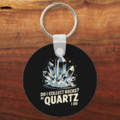 Do I Collect Rocks Of Quartz I Do Funny Crystal Co Sleutelhanger (Voorkant)
