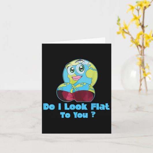 Do I Look Flat To You Earth Day Mother Day  Kaart (Gele Bloem)