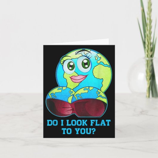 Do I Look Flat To You Earth Day Mother Day  Kaart (Voorkant)