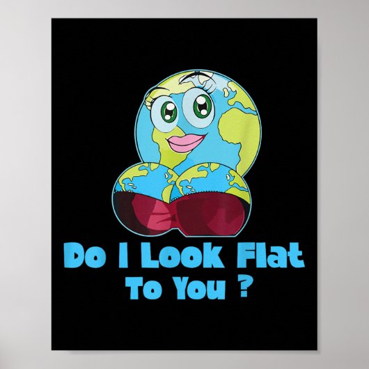 Do I Look Flat To You Earth Day Mother Day Poster (Voorkant)