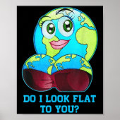 Do I Look Flat To You Earth Day Mother Day  Poster (Voorkant)