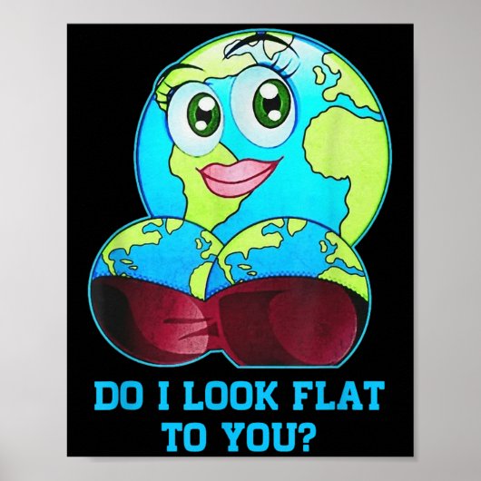Do I Look Flat To You Earth Day Mother Day  Poster (Voorkant)