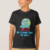 Do I Look Flat To You Earth Day Mother Day T-shirt (Voorkant)