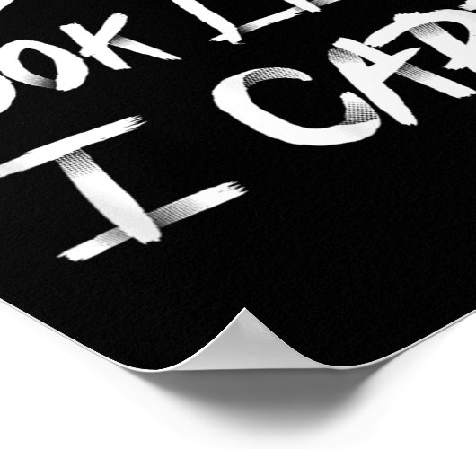 Do I Look Like I Care Cool Saying Poster (Hoek)