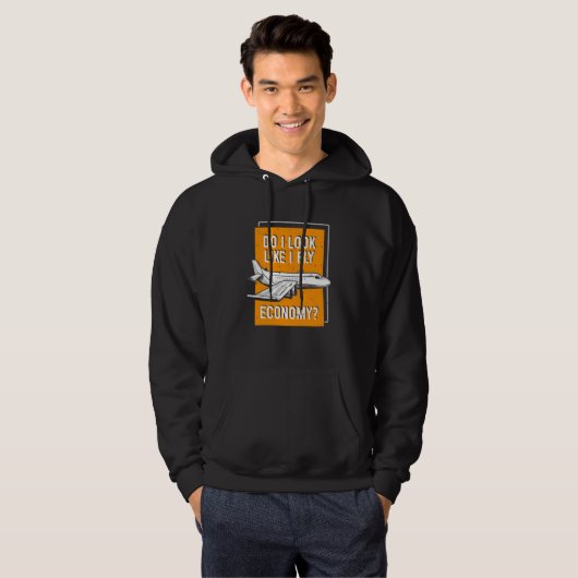 Do I Look Like I Fly Economy First Class Frequent  Hoodie (Voorkant volledig)