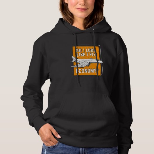 Do I Look Like I Fly Economy First Class Frequent  Hoodie (Voorkant)