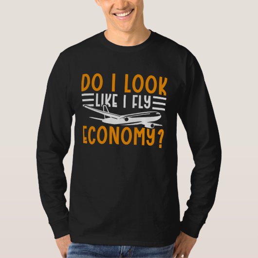 Do I Look Like I Fly Economy First Class Frequent  T-shirt (Voorkant)